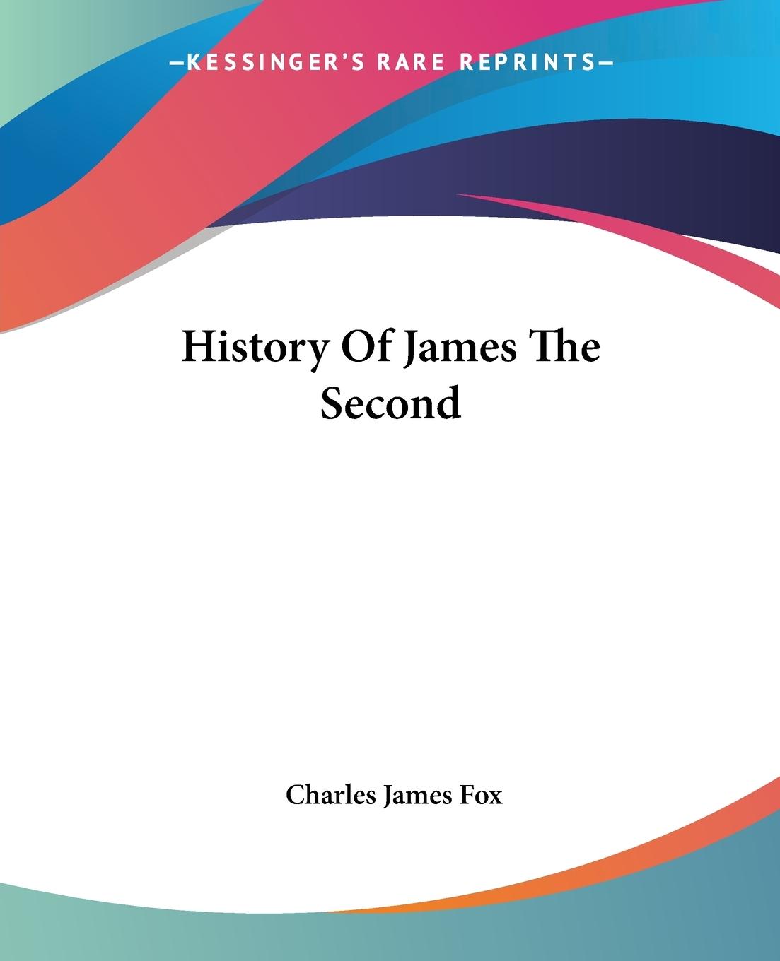 History Of James The Second - Fox, Charles James