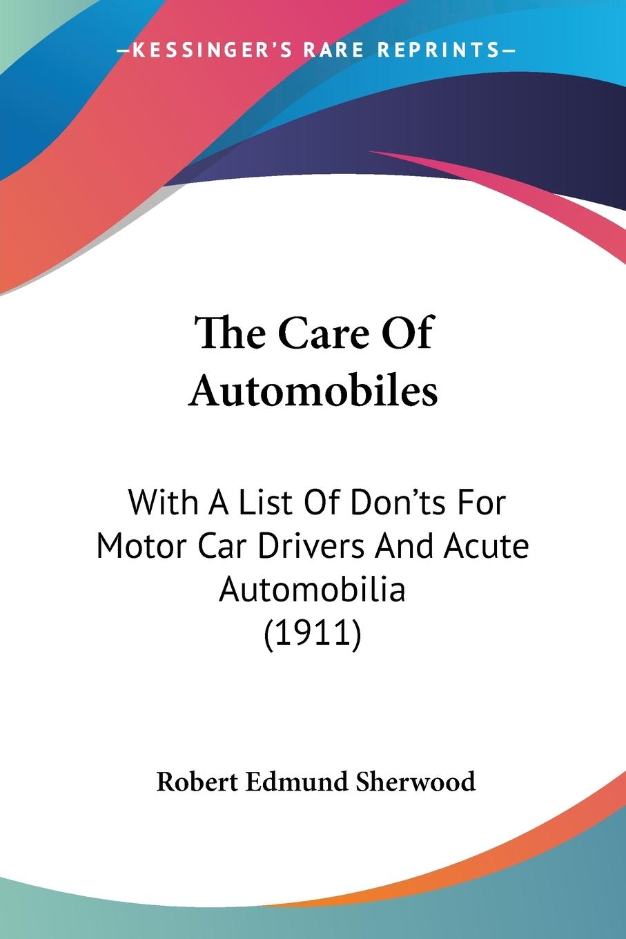 The Care Of Automobiles - Sherwood, Robert Edmund