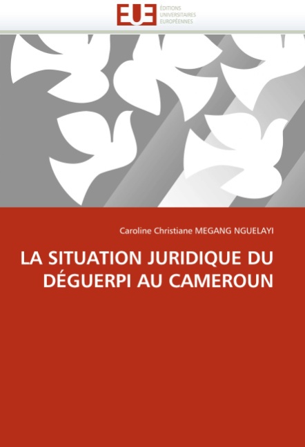 LA SITUATION JURIDIQUE DU DÉGUERPI AU CAMEROUN - Megang Nguelayi, Caroline Chr.