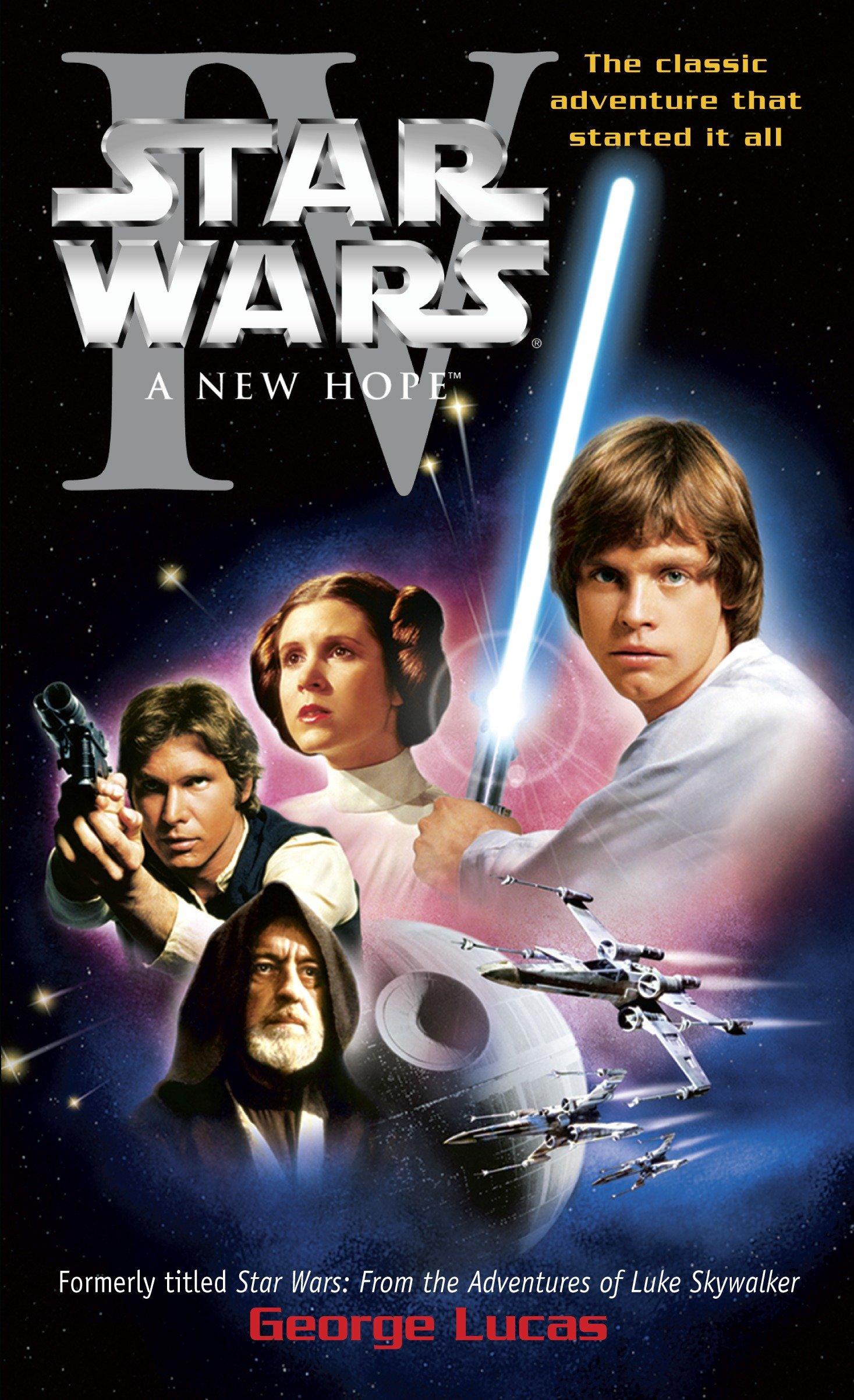 A New Hope: Star Wars: Episode IV - George Lucas