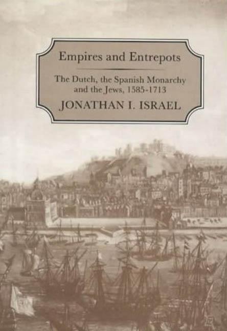 EMPIRES & ENTREPOTS - Israel, Jonathan I.