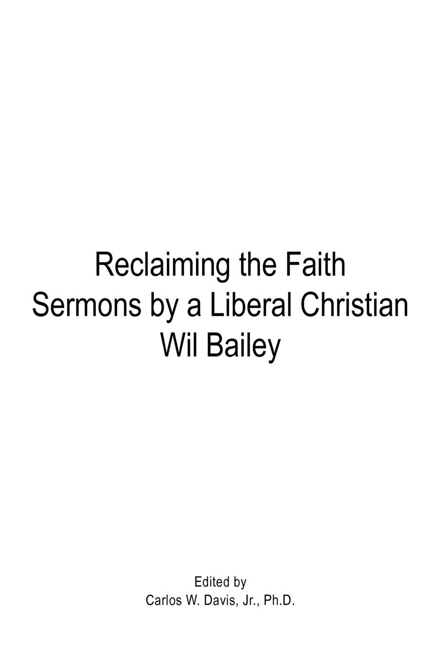 Reclaiming the Faith Sermons by a Liberal Christian Wil Bailey - Davis, Carlos