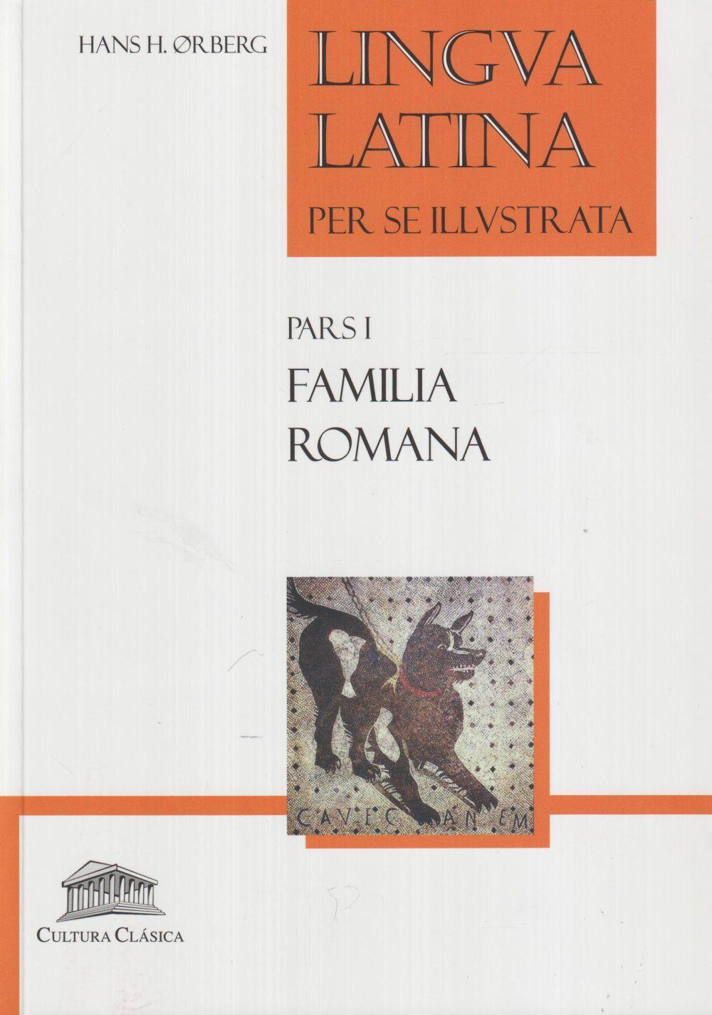 Orberg, H: Lingua latina per se illustrata : familia romana - Orberg, Hans H. . . . [et al. ]