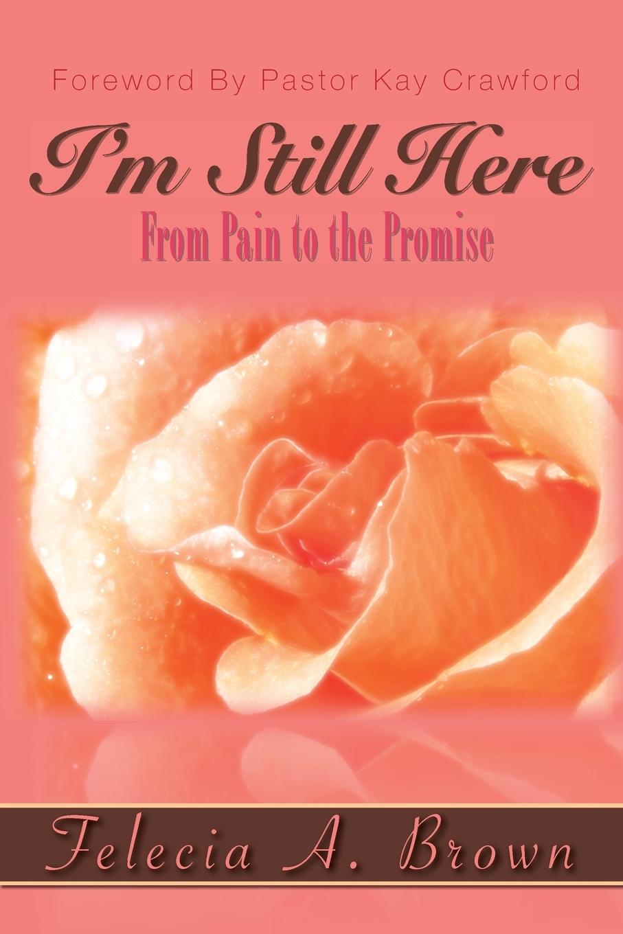 I m Still Here - Brown, Felecia