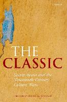 The Classic: Sainte-Beuve and the Nineteenth-Century Culture Wars - Prendergast, Christopher