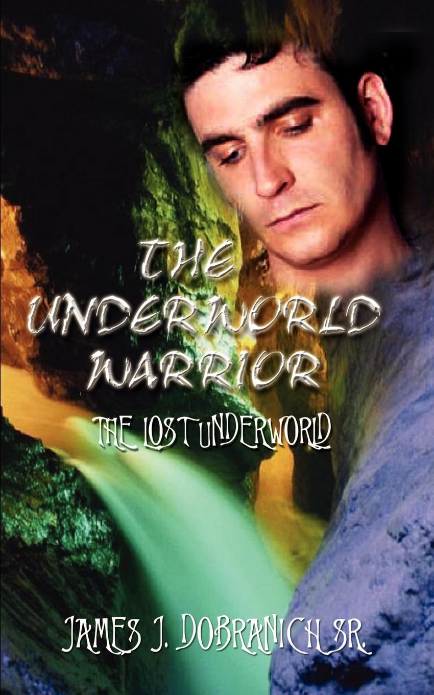 THE UNDERWORLD WARRIOR - Dobranich, James J.