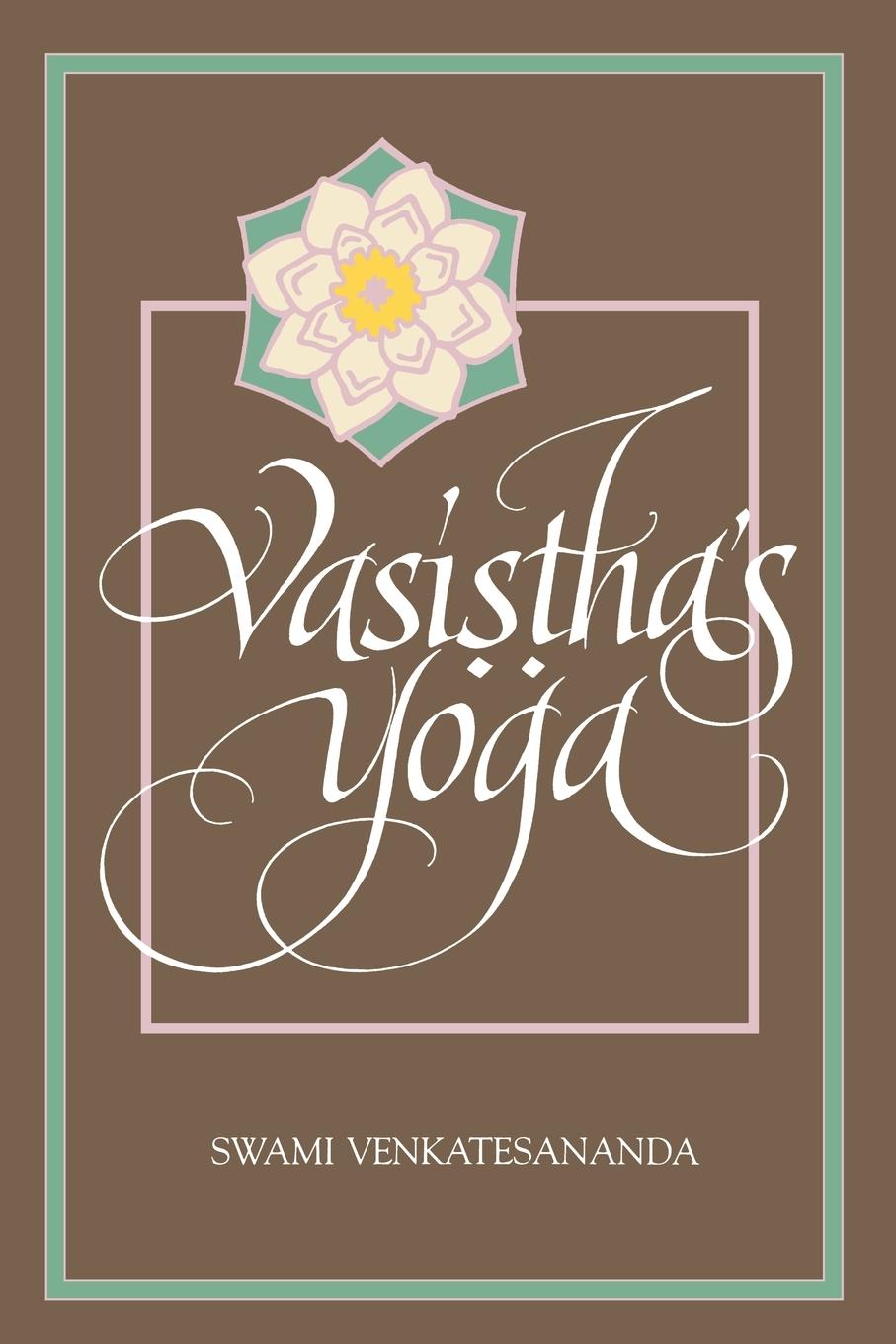 Vasistha s Yoga - Venkatesananda, Swami