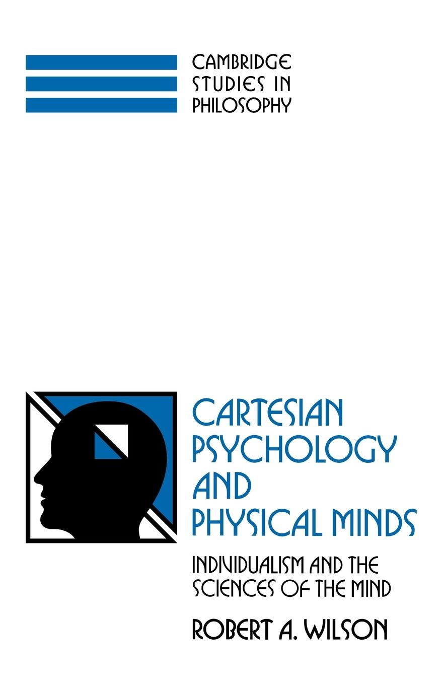 Cartesian Psychology and Physical Minds - Wilson, Robert Anton