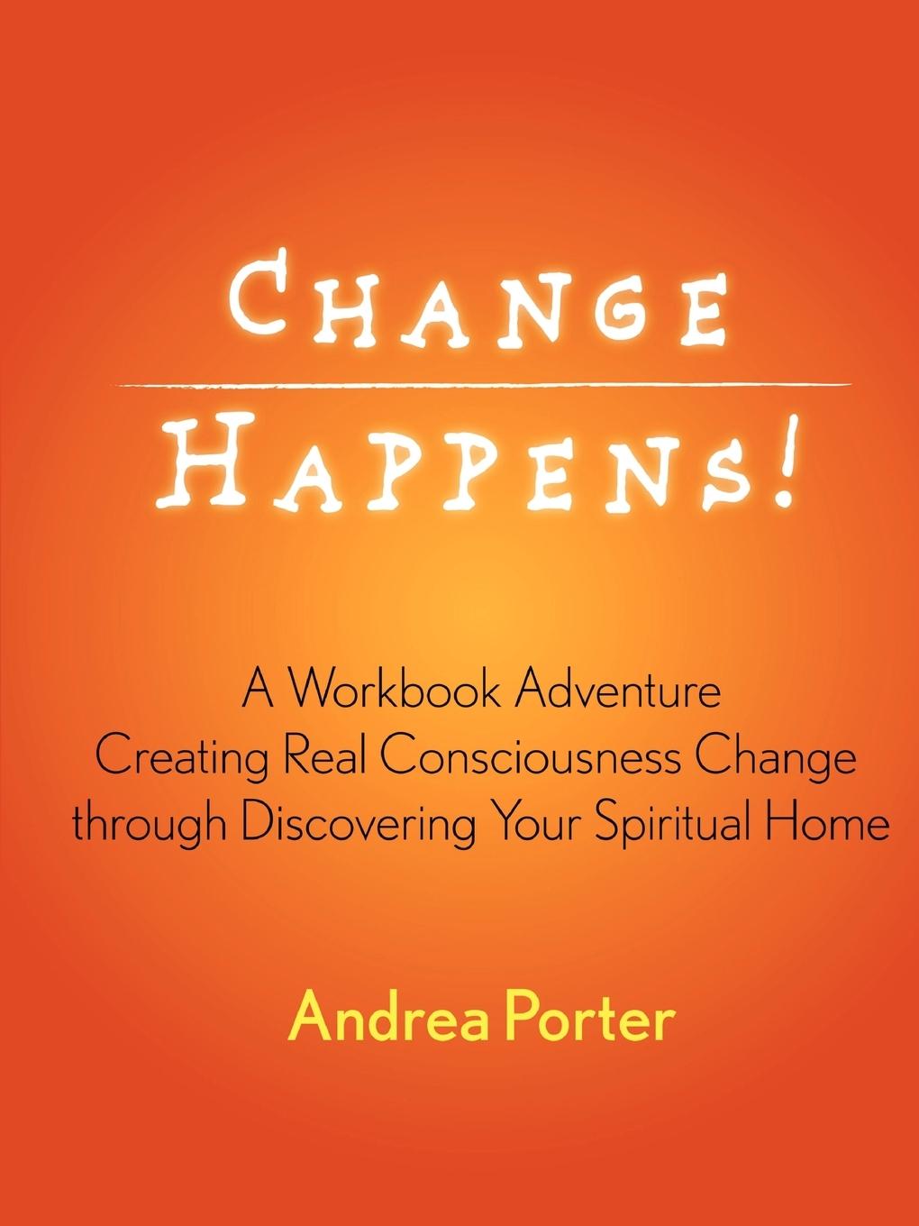 Change Happens! - Porter, Andrea