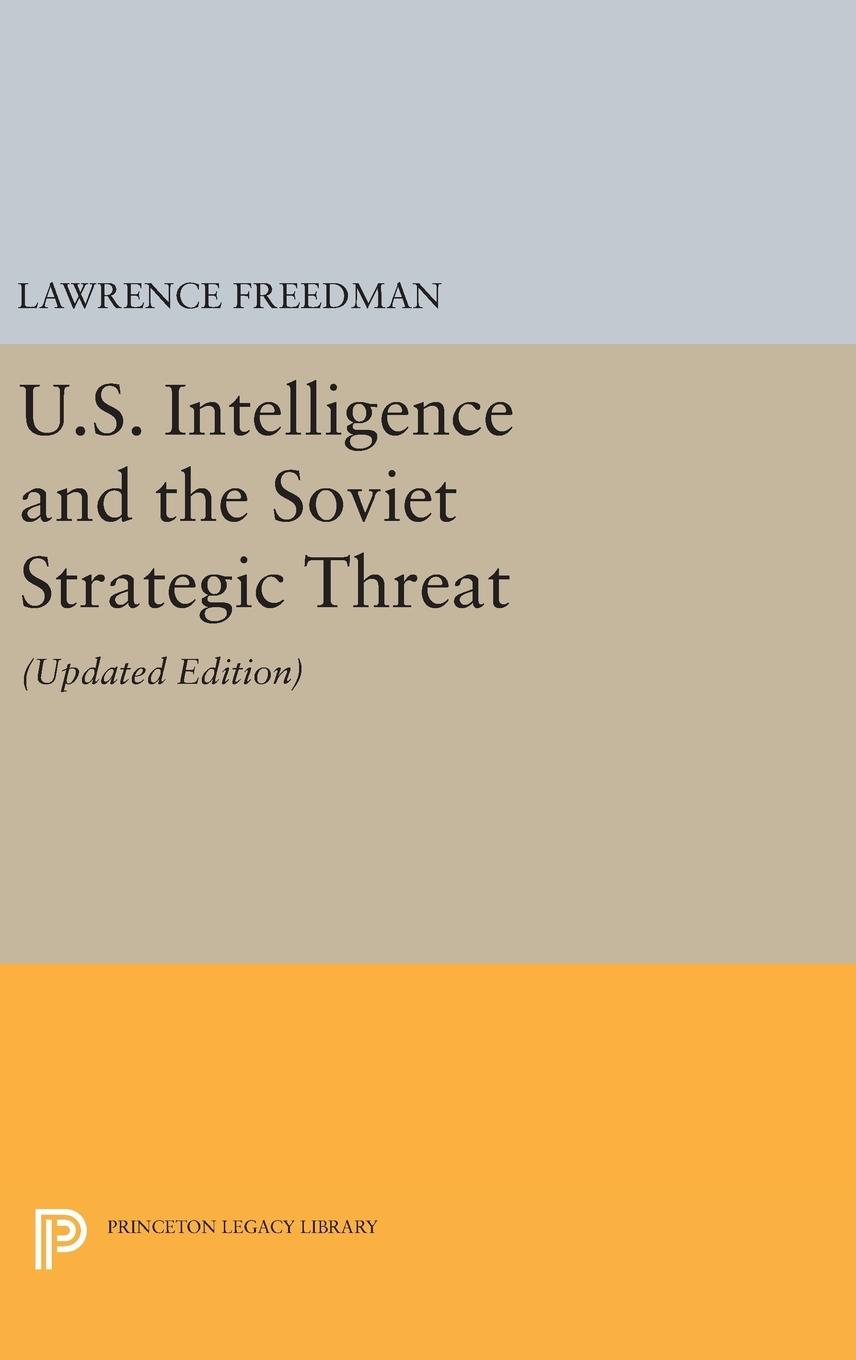 U.S. Intelligence and the Soviet Strategic Threat - Freedman, Lawrence