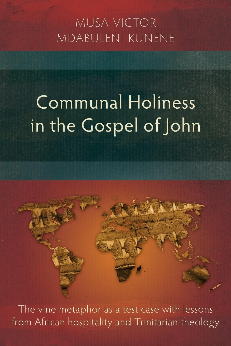 Communal Holiness in the Gospel of John - Kunene, Musa Victor Mdabuleni