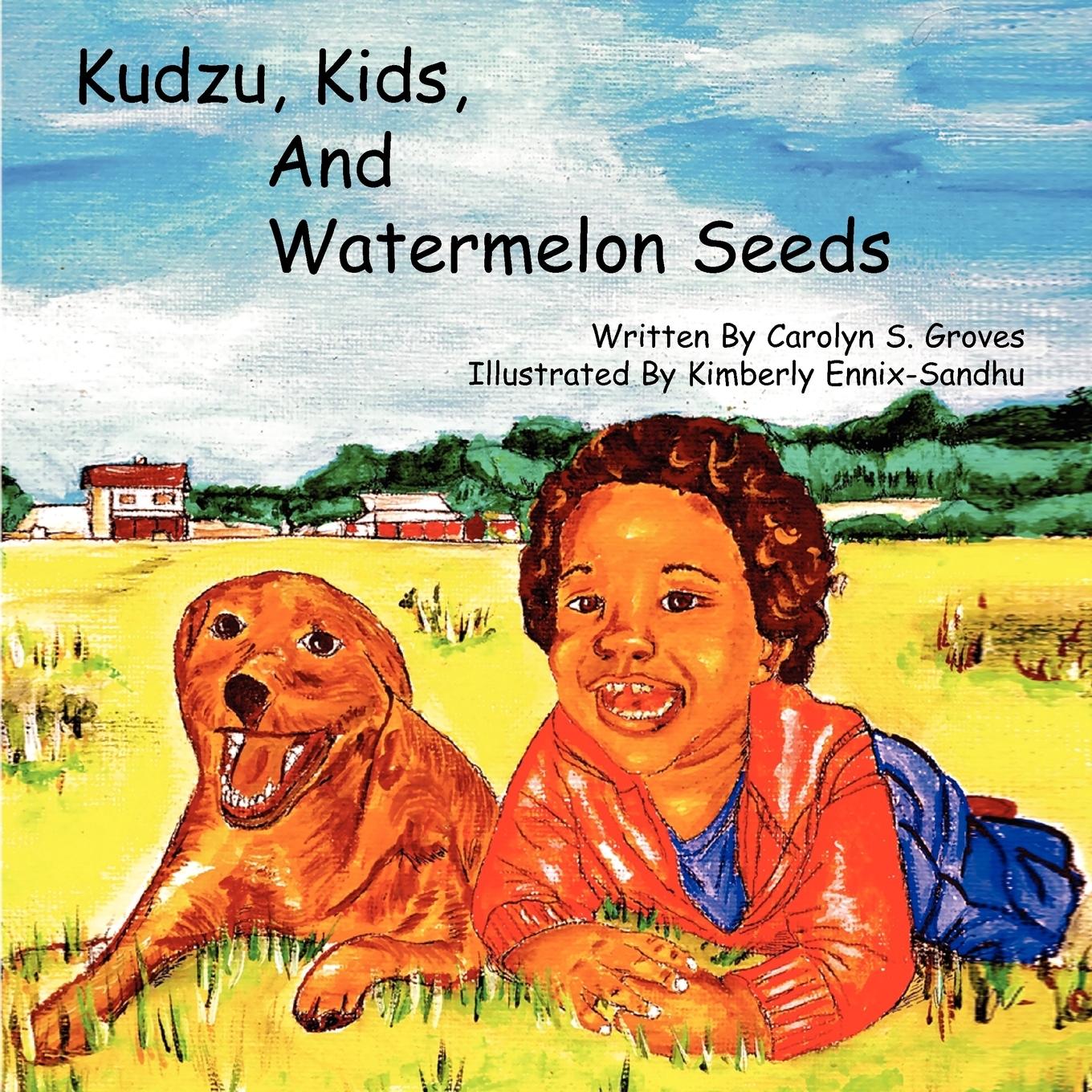 Kudzu, Kids, and Watermelon Seeds - Groves, Carolyn