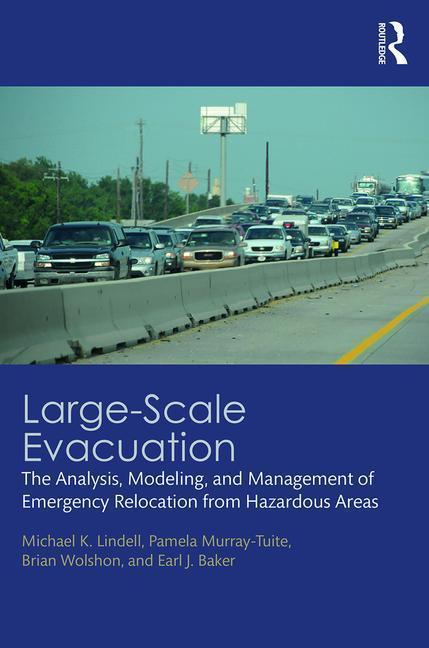 Murray-Tuite, P: Large-Scale Evacuation - Murray-Tuite, Pamela Lindell, Michael K. Wolshon, Paul Brian Baker, Earl