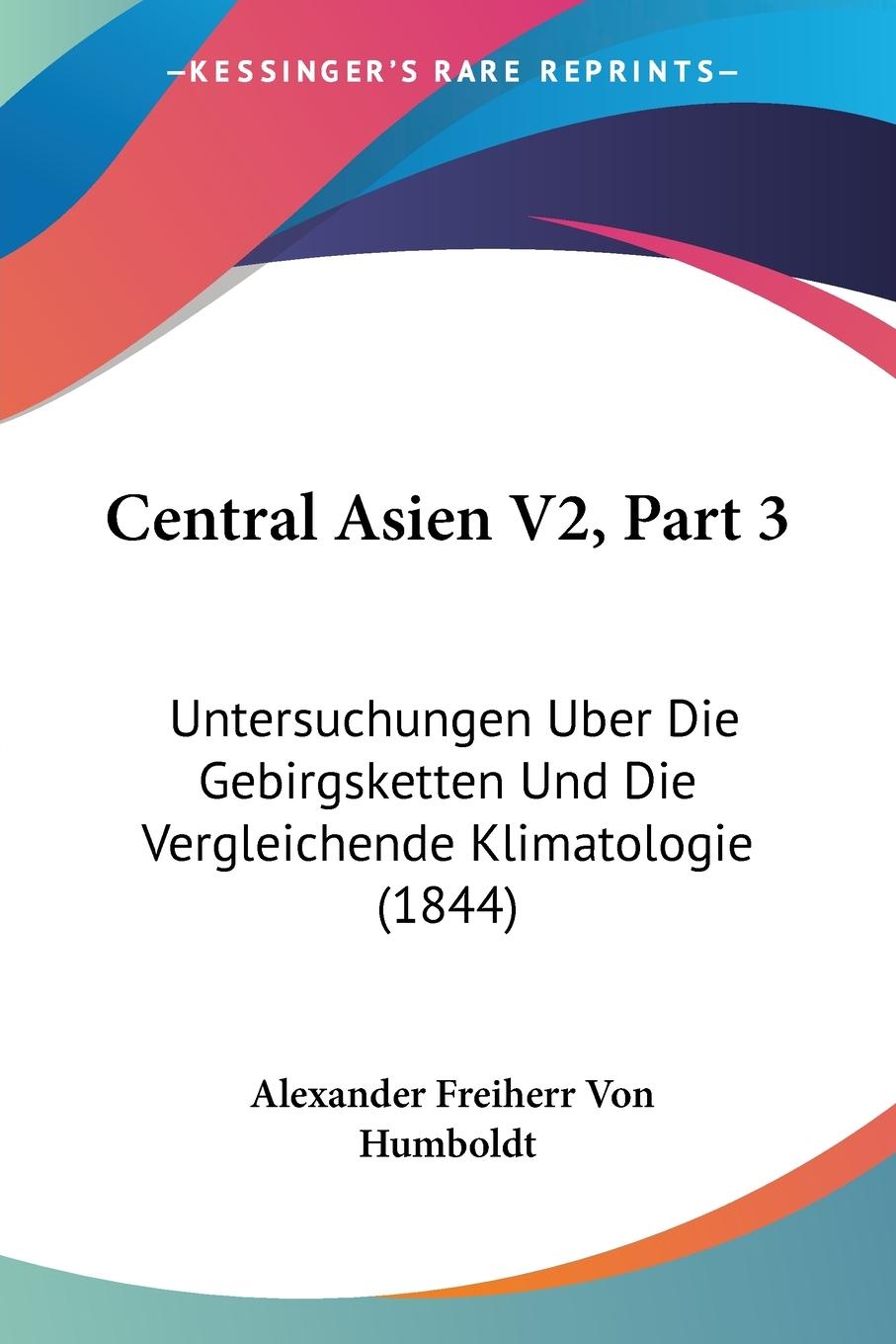 Central Asien V2, Part 3 - Humboldt, Alexander Freiherr Von