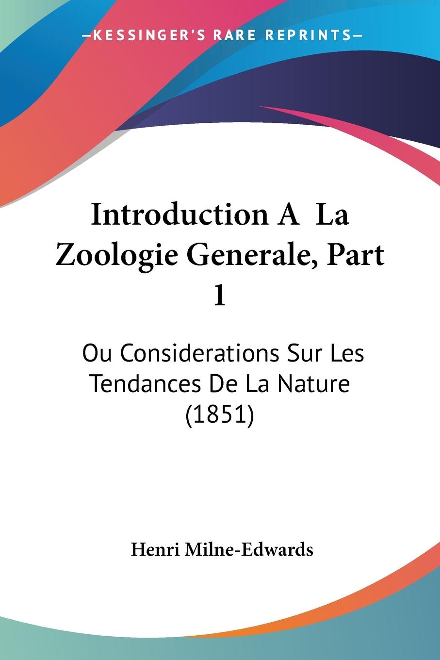Introduction A La Zoologie Generale, Part 1 - Milne-Edwards, Henri