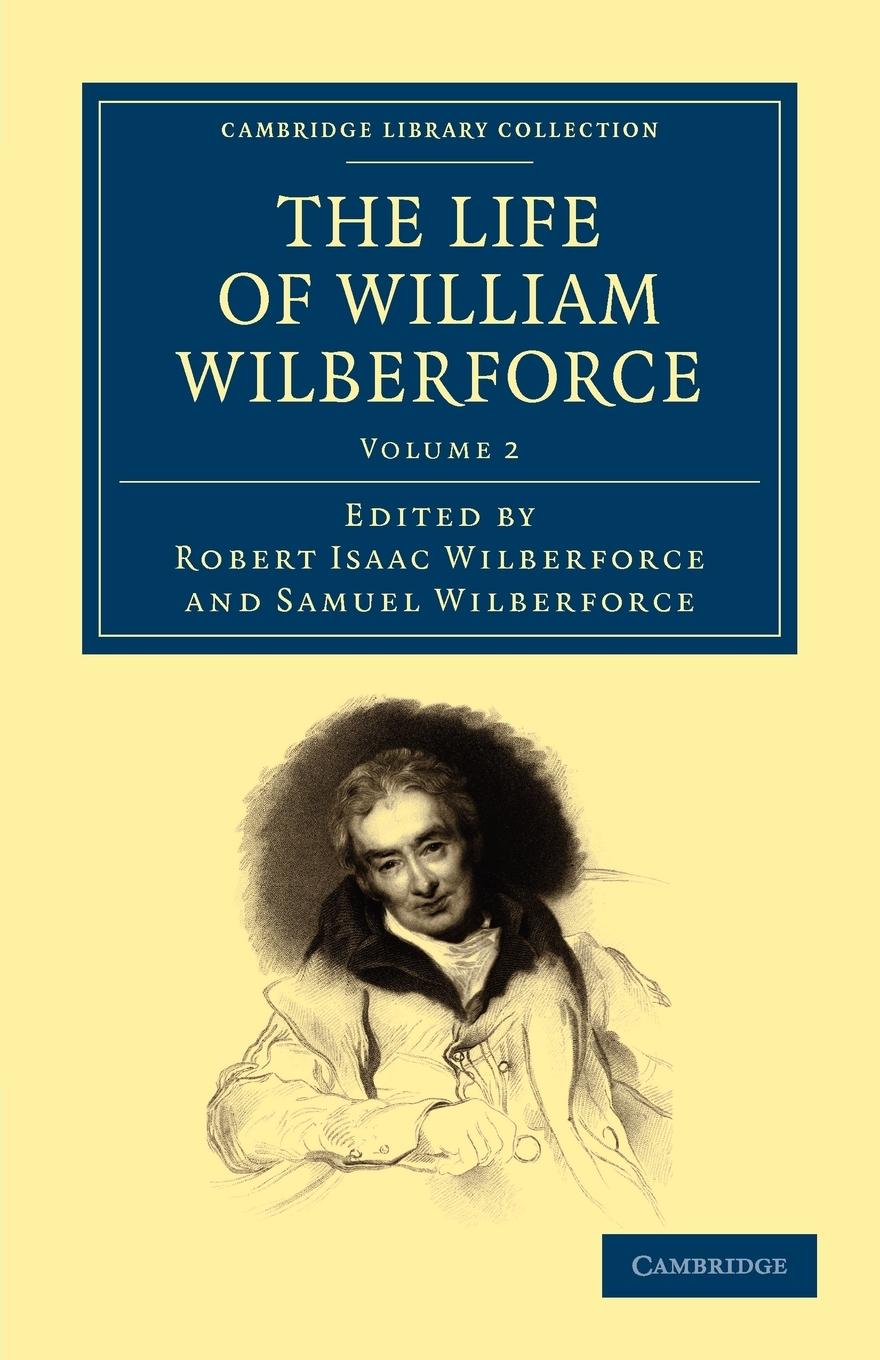 The Life of William Wilberforce - Volume 2 - Wilberforce, William