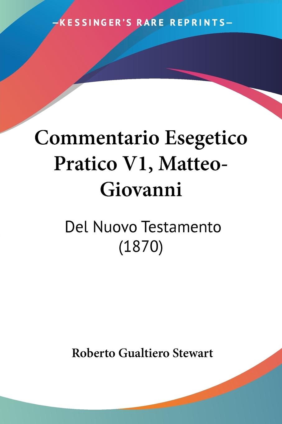 Commentario Esegetico Pratico V1, Matteo-Giovanni - Stewart, Roberto Gualtiero