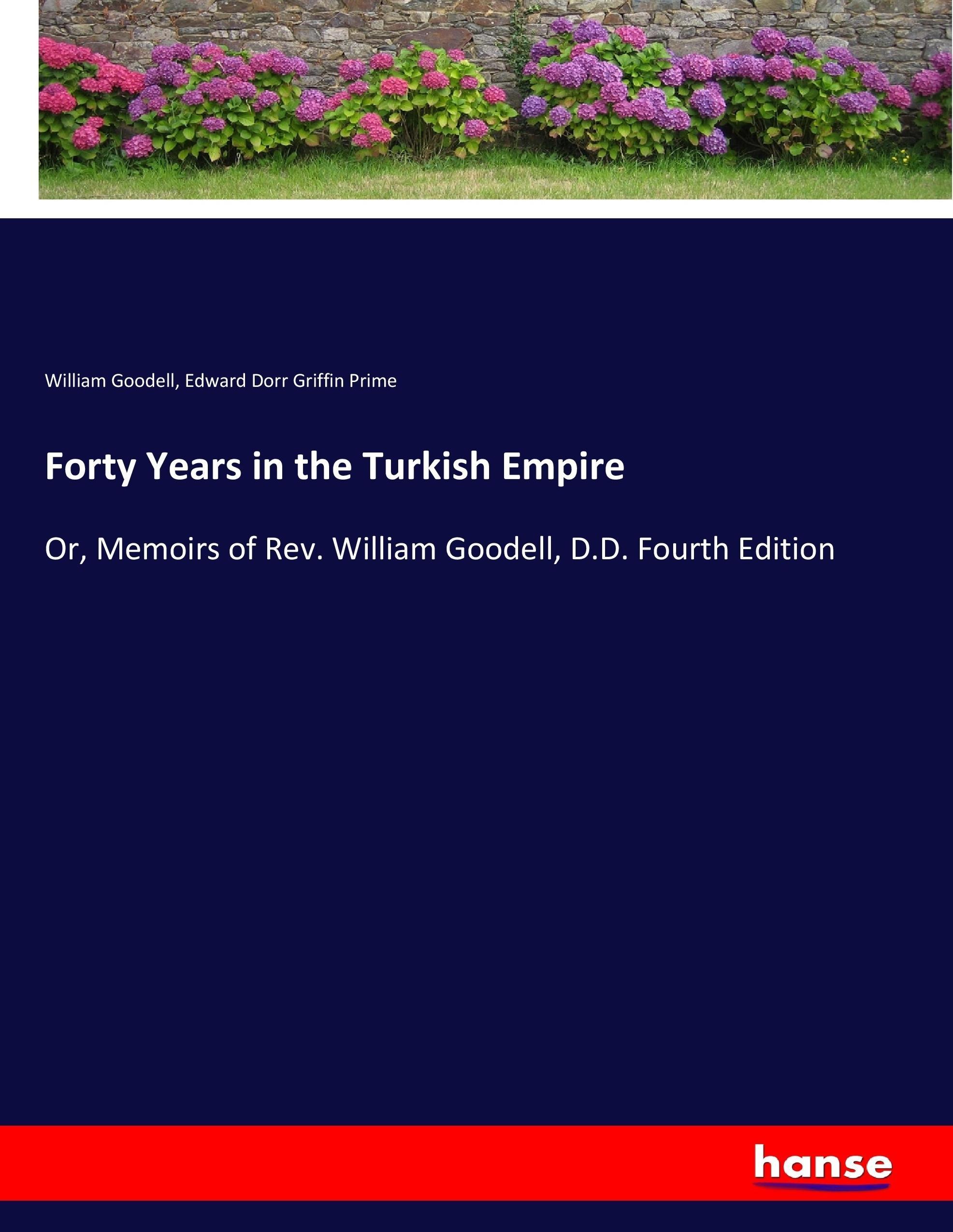 Forty Years in the Turkish Empire - Goodell, William Prime, Edward Dorr Griffin