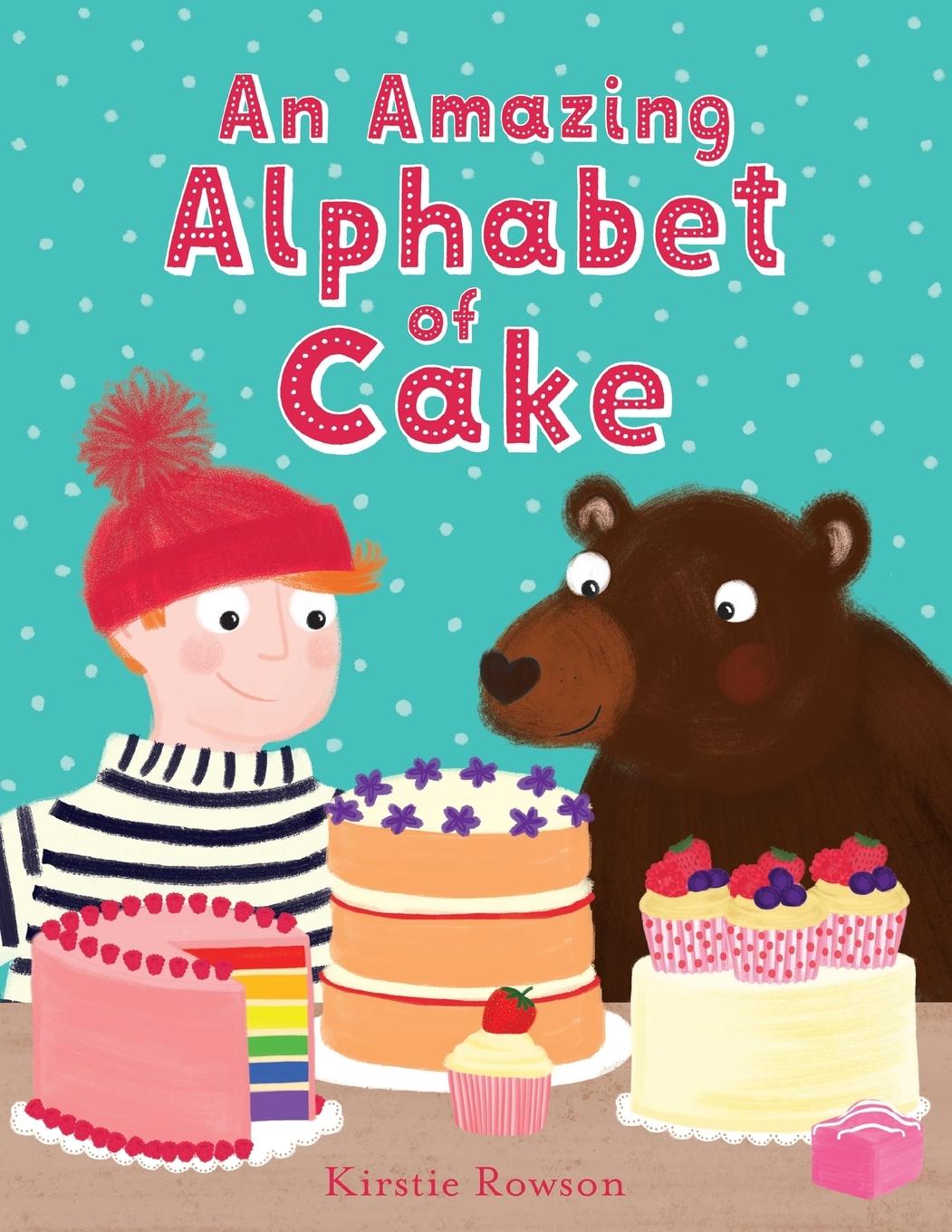 An Amazing Alphabet of Cake - Rowson, Kirstie