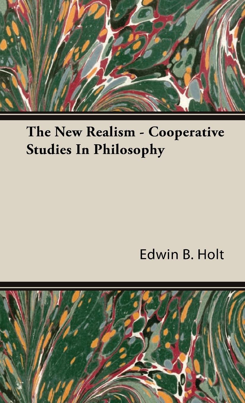 The New Realism - Cooperative Studies In Philosophy - Holt, Edwin B.