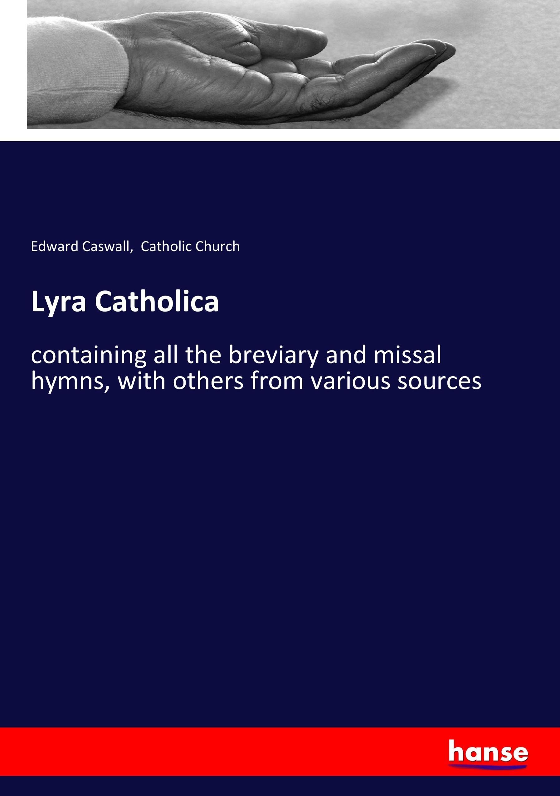 Lyra Catholica - Caswall, Edward Catholic Church