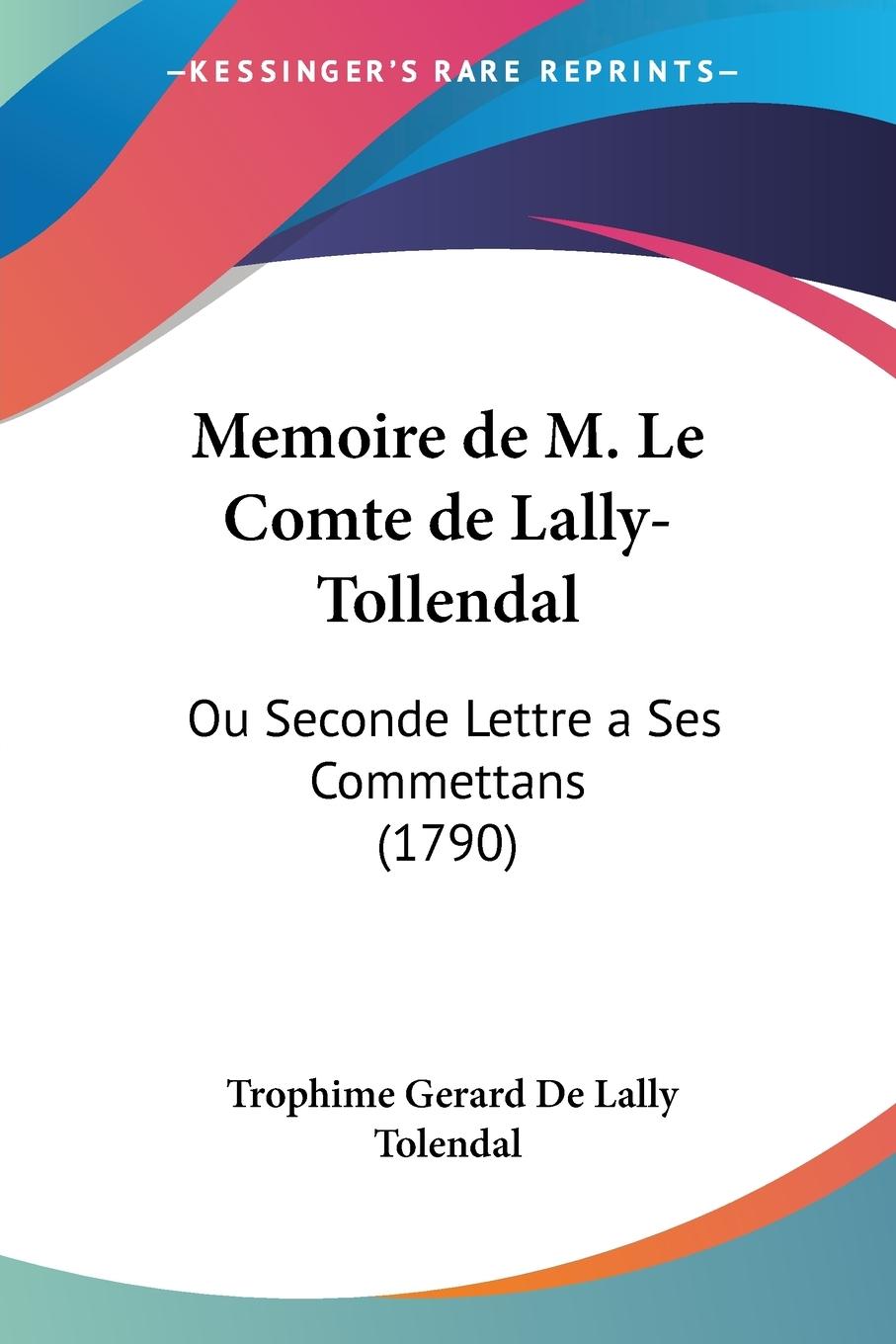 Memoire de M. Le Comte de Lally-Tollendal - De Lally Tolendal, Trophime Gerard