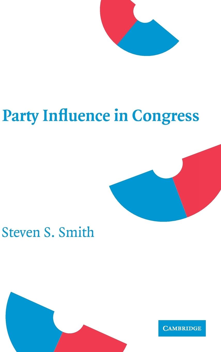 Party Influence in Congress - Smith, Steven S.