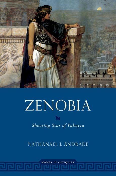 Zenobia: Shooting Star of Palmyra - Andrade, Nathanael