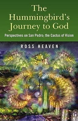 The Hummingbird s Journey to God - Heaven, Ross