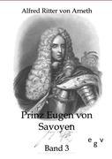 Prinz Eugen von Savoyen. Bd.3 - Arneth, Alfred von