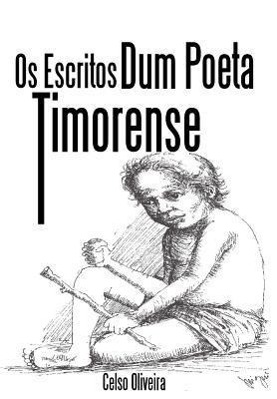 OS Escritos Dum Poeta Timorense - Oliveira, Celso