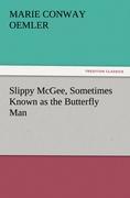 Slippy McGee, Sometimes Known as the Butterfly Man - Oemler, Marie Conway