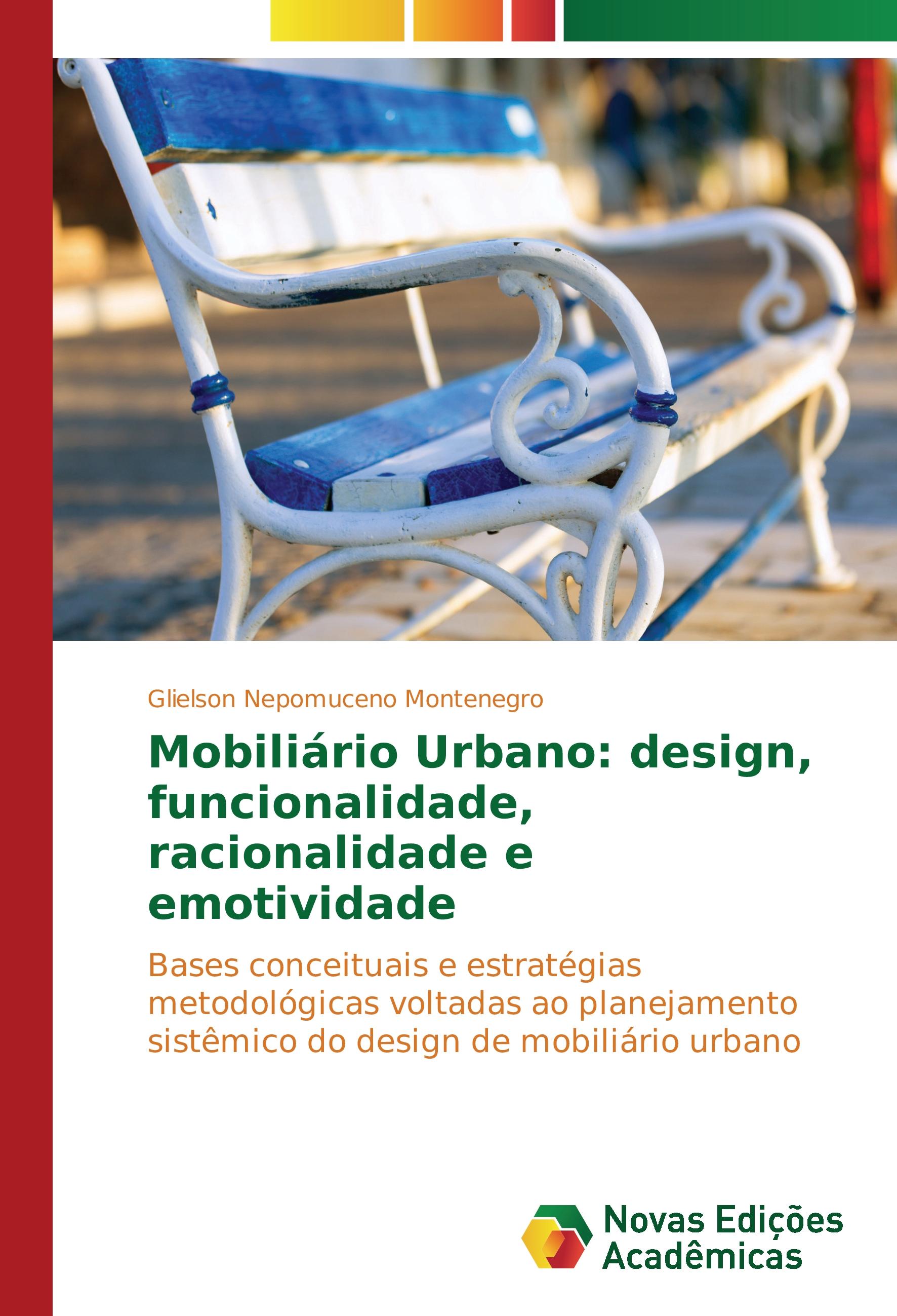 Mobiliário Urbano: design, funcionalidade, racionalidade e emotividade - Glielson Nepomuceno Montenegro