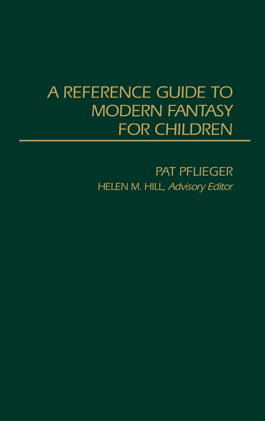 A Reference Guide to Modern Fantasy for Children - Pflieger, Pat Hill, Helen