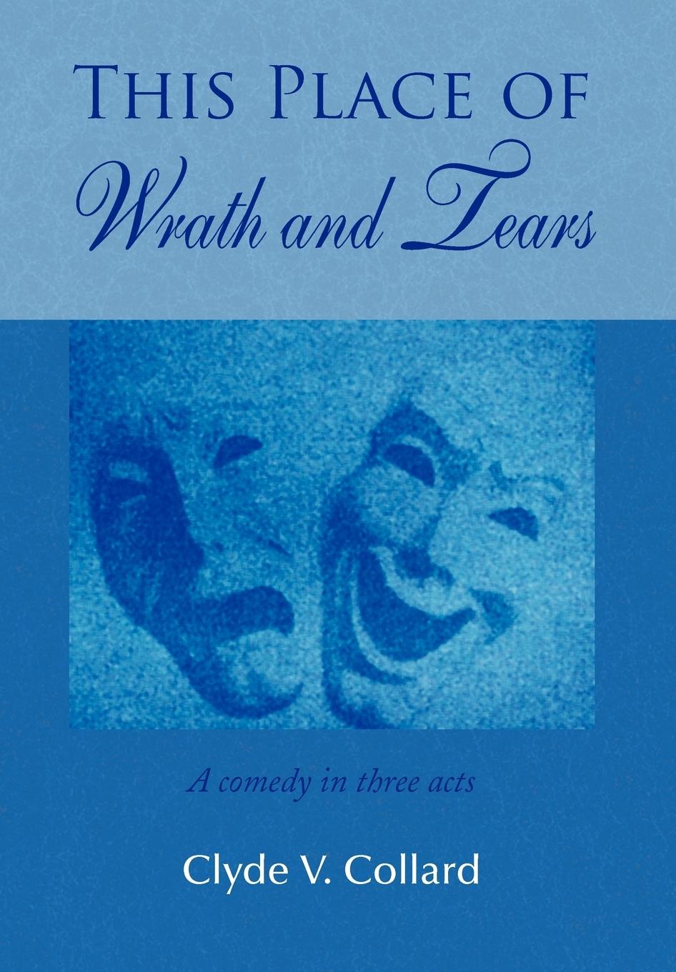 This Place of Wrath and Tears - Collard, Clyde V.