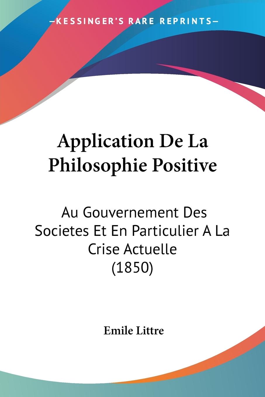 Application De La Philosophie Positive - Littre, Emile