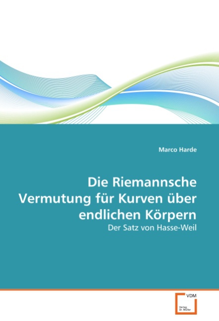 Die Riemannsche Vermutung fuer Kurven ueber endlichen Koerpern - Harde, Marco