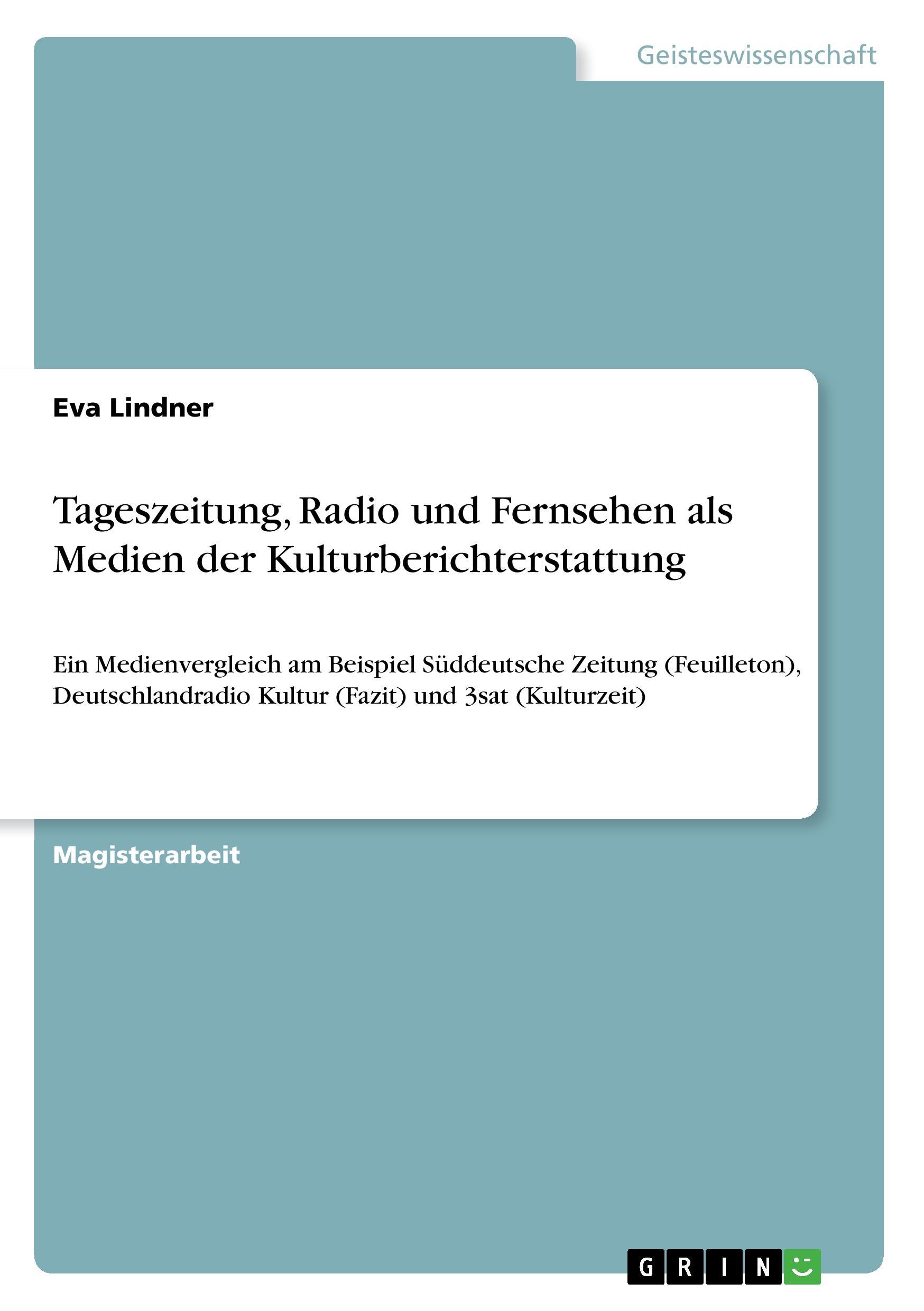 Tageszeitung, Radio und Fernsehen als Medien der Kulturberichterstattung - Lindner, Eva
