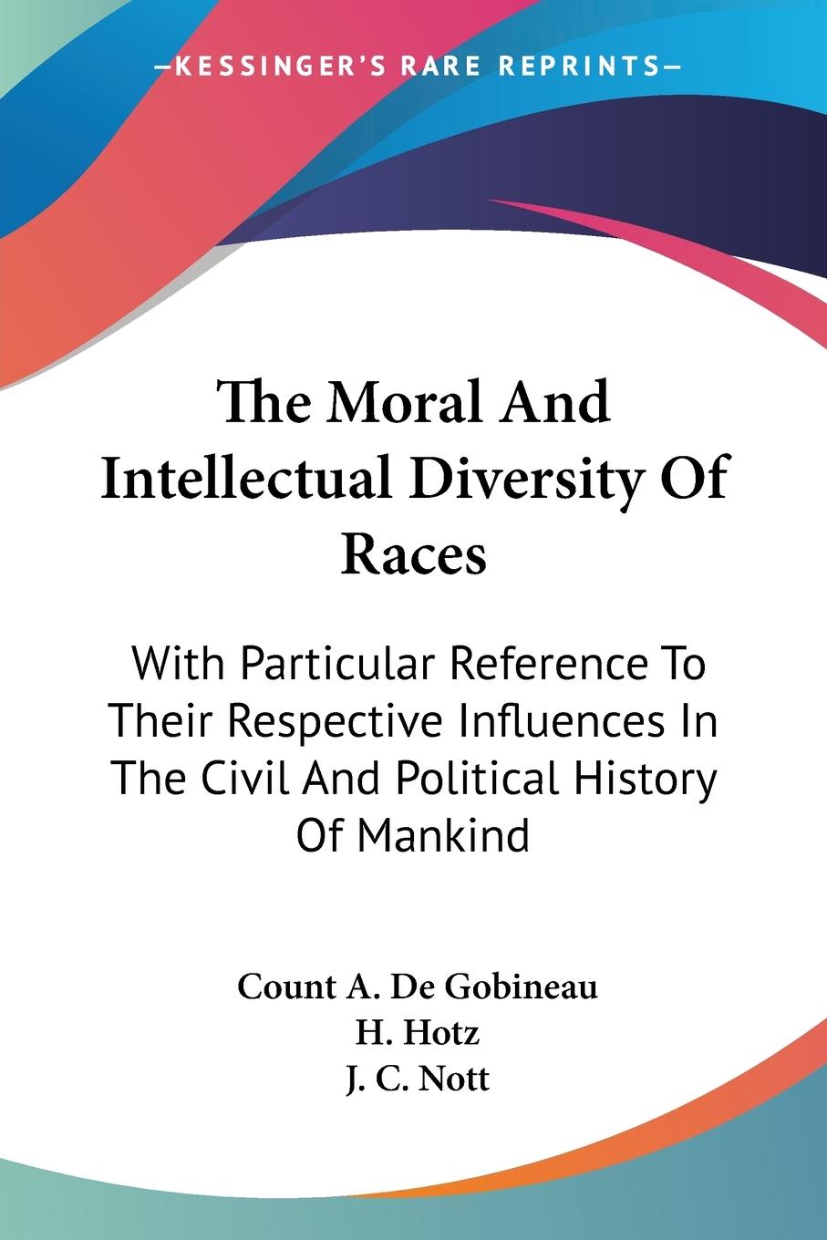 The Moral And Intellectual Diversity Of Races - De Gobineau, Count A.