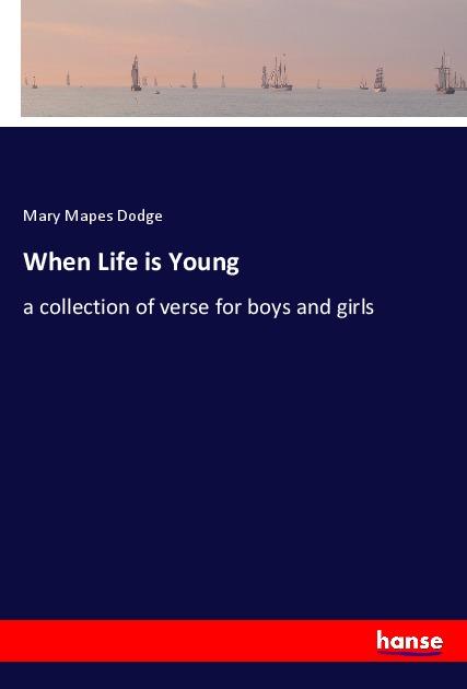When Life is Young - Dodge, Mary Mapes