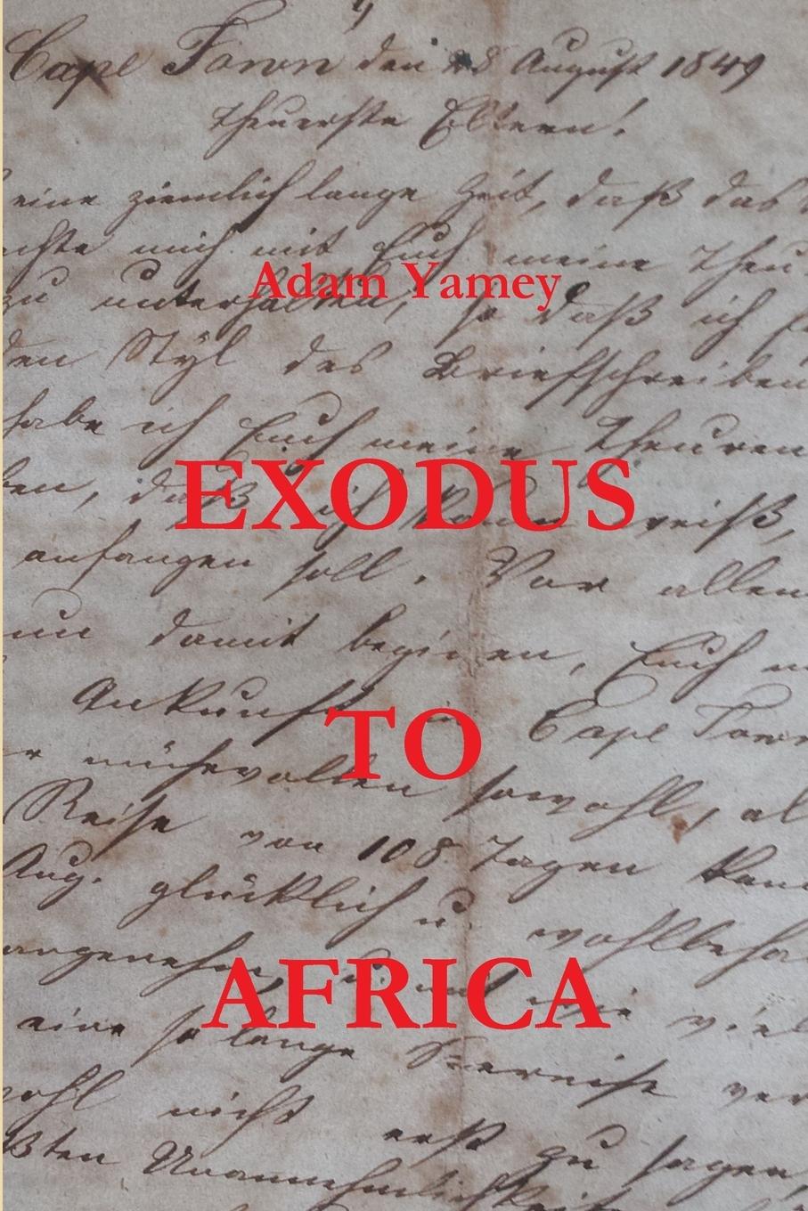 Exodus To Africa - Yamey, Adam