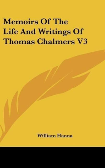 Memoirs Of The Life And Writings Of Thomas Chalmers V3 - Hanna, William