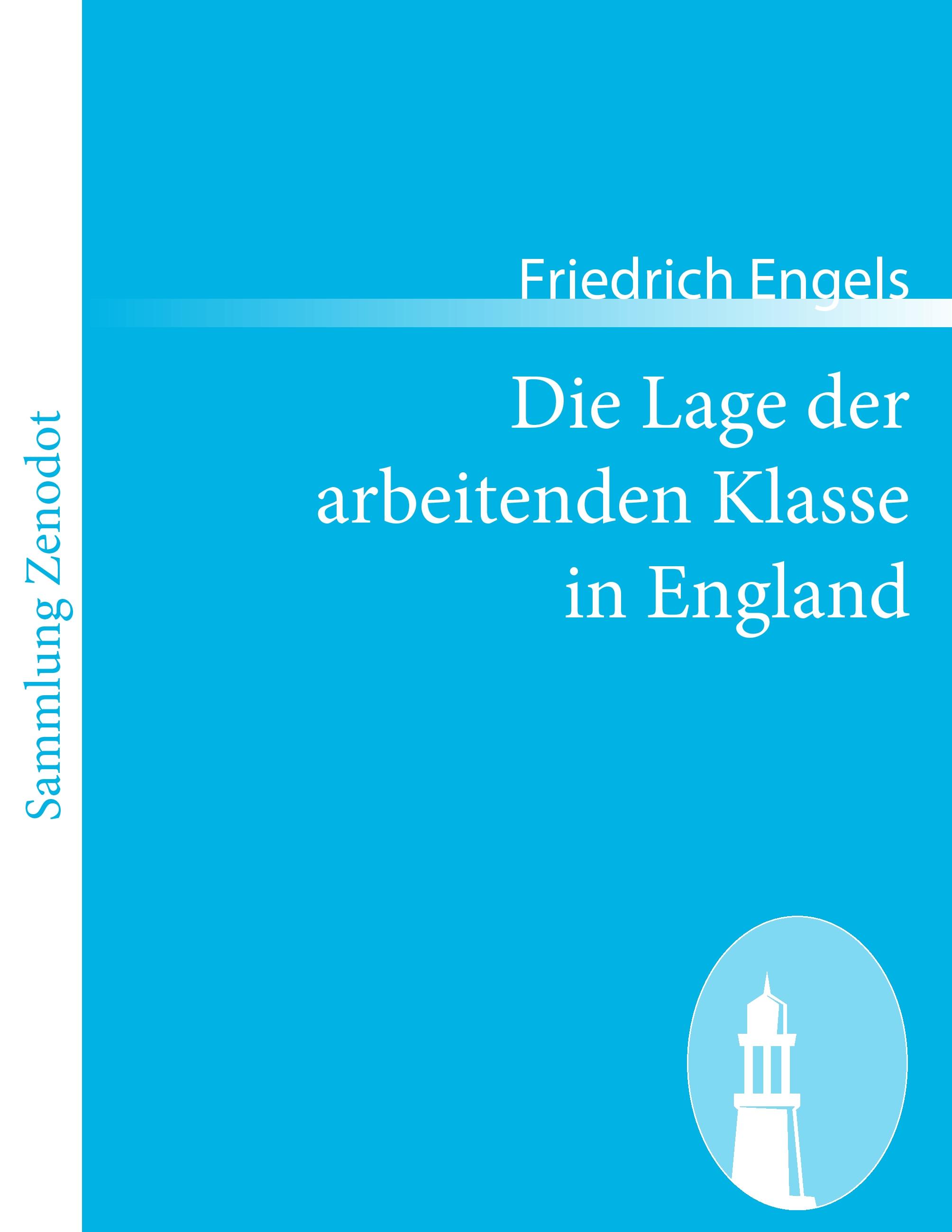 Die Lage der arbeitenden Klasse in England - Engels, Friedrich