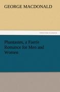 Phantastes, a Faerie Romance for Men and Women - MacDonald, George