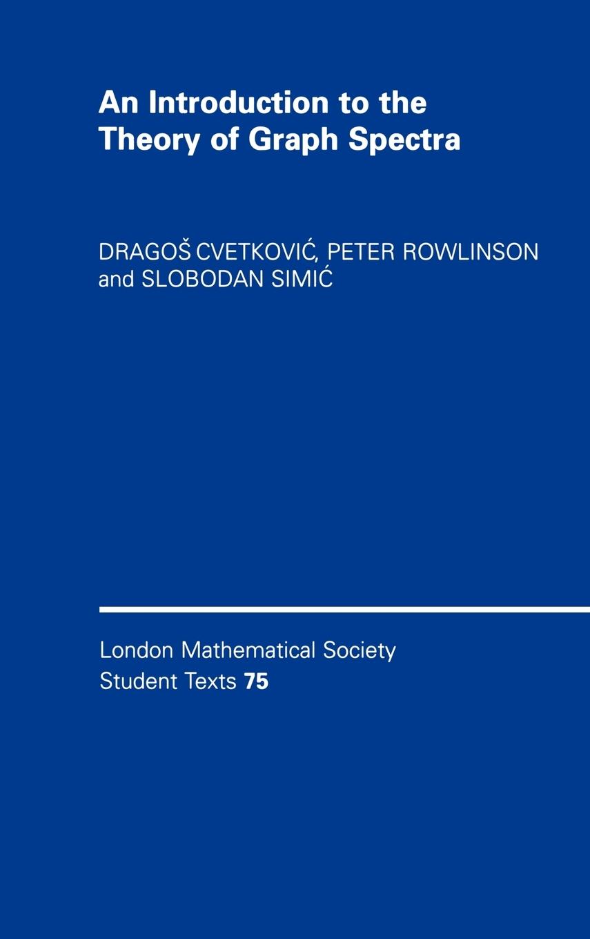 An Introduction to the Theory of Graph Spectra - Cvetkovi&263, Dragos Rowlinson, Peter Simi&263, Slobodan