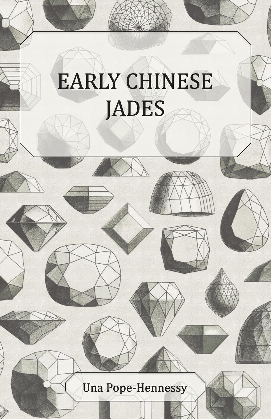 Early Chinese Jades - Pope-Hennessy, Una