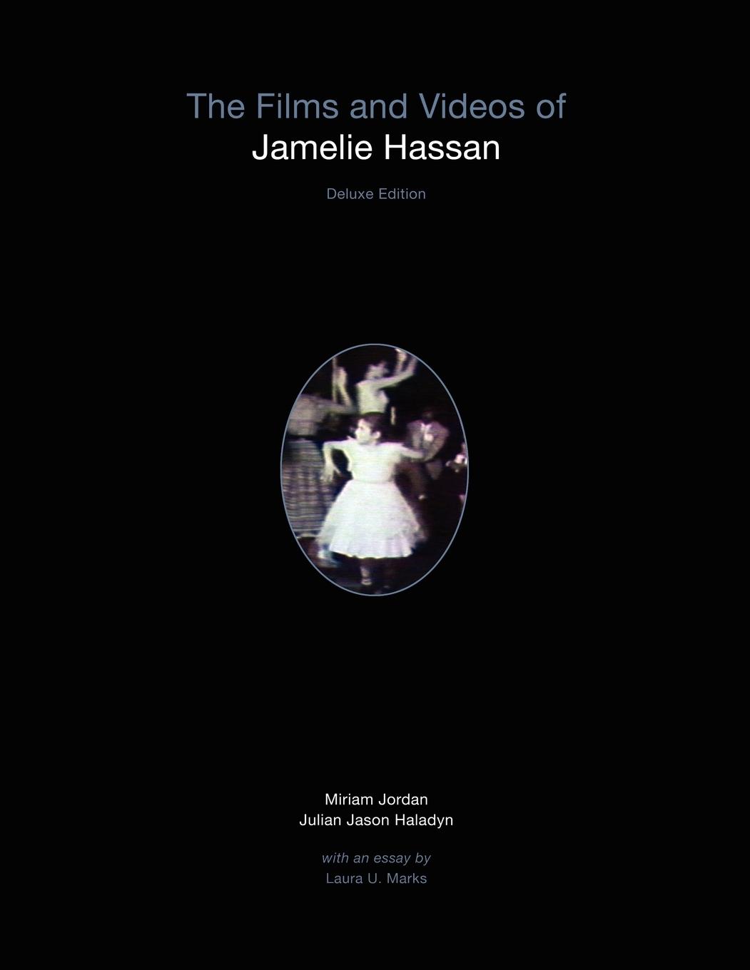 The Films and Videos of Jamelie Hassan [deluxe] - Haladyn, Julian Jason Jordan, Miriam