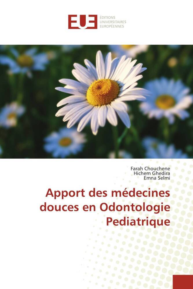 Apport des médecines douces en Odontologie Pediatrique - Chouchene, Farah Ghedira, Hichem Selmi, Emna