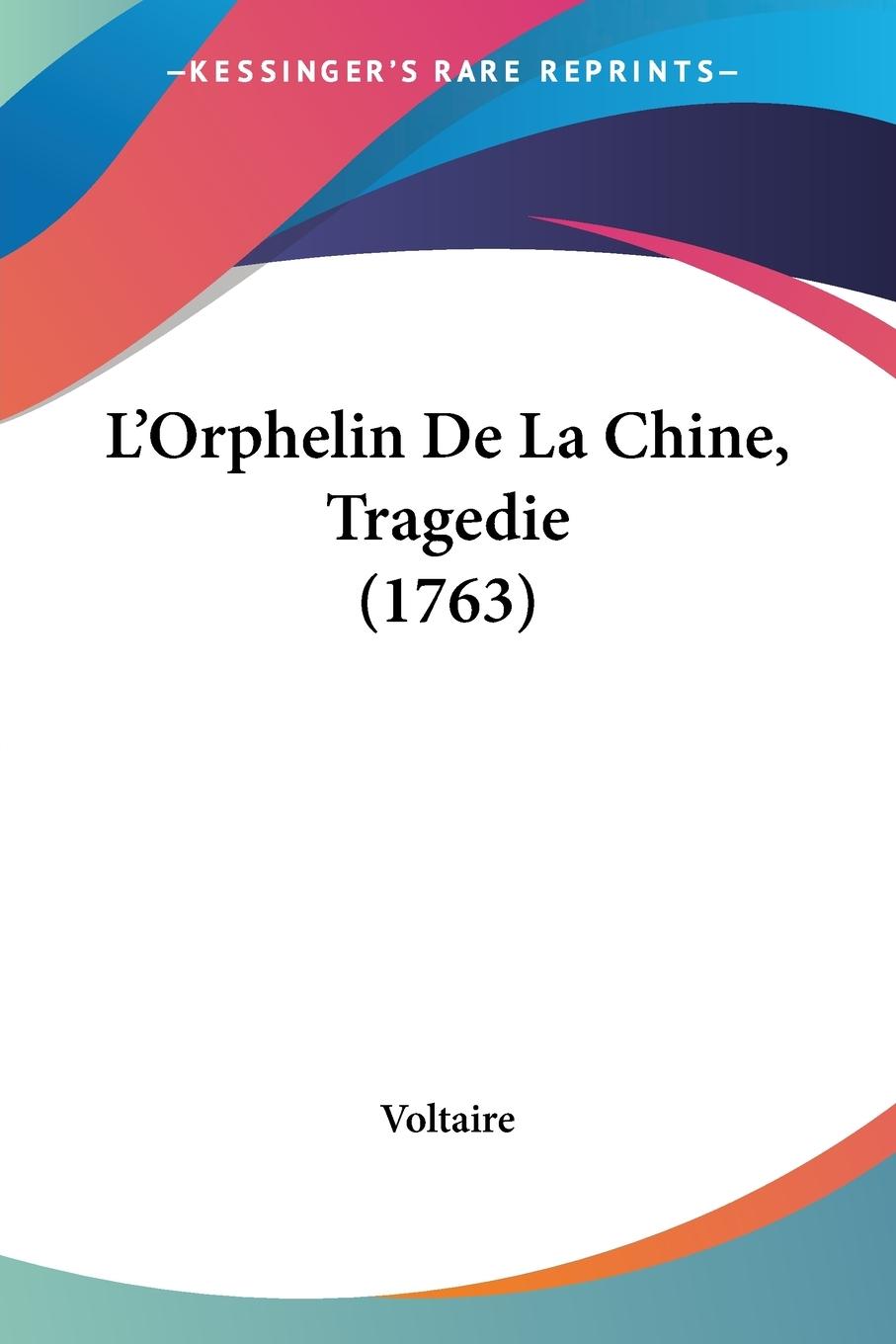 L Orphelin De La Chine, Tragedie (1763) - Voltaire