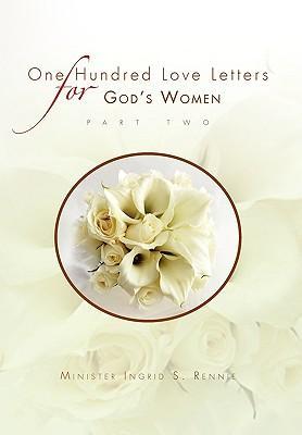 ONE HUNDRED LOVE LETTERS FOR GOD S WOMEN PART TWO - Rennie, Minister Ingrid S.